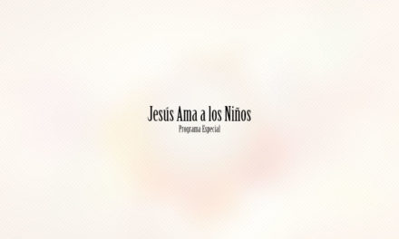 Jesús ama a los niños – Programa Especial